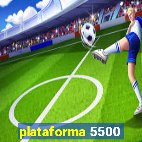 plataforma 5500